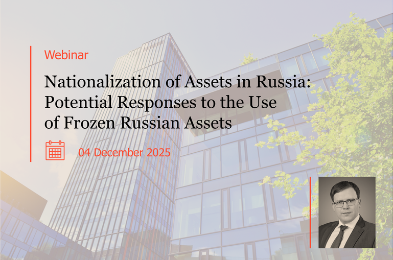 Webinar: "Nationalization of Assets in Russia: Potential Responses to the Use of Frozen Russian Assets"